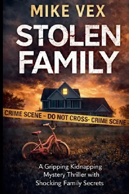 Stolen Family: A Gripping Kidnapping Mystery Thriller with Shocking Family Secrets by Mike Vex
