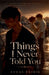 Things I Never Told You: Book 3 by Lucas Dridik