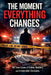 The Moment Everything Changes by Trayan Ashford
