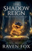 The Shadow Reign by Raven Fox