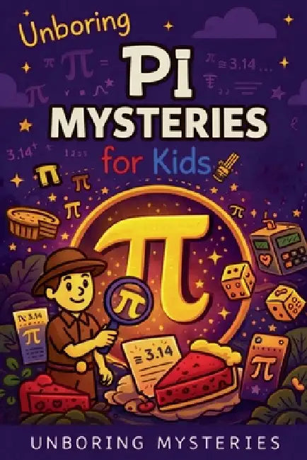 Unboring Pi Mysteries for Kids by Unboring Mysteries