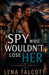 The Spy Who Wouldn't Lose Her by Lena Talcott