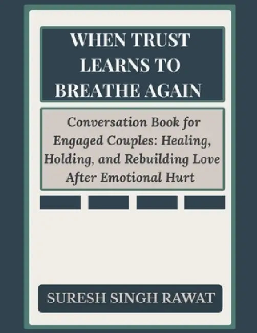 When Trust Learns to Breathe Again by Suresh Singh Rawat