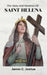 The Story And Novenas Of Saint Helena by James C. Joshua