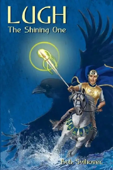 Lugh The Shining One by Bob Svihovec