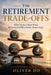 The Retirement Trade-Offs: What Matters Most When Retirement's Pillars Don't Always Align by Oliver Ho
