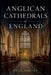 Anglican Cathedrals of England by Paul Davies