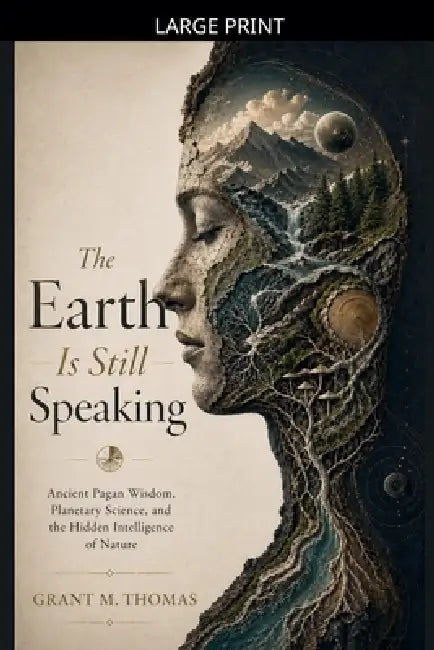 The Earth Is Still Speaking by Grant M. Thomas