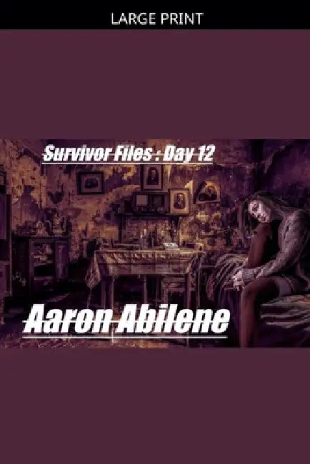 Survivor Files: Day 12 by Aaron Abilene