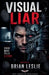 Visual Liar by Brian Leslie