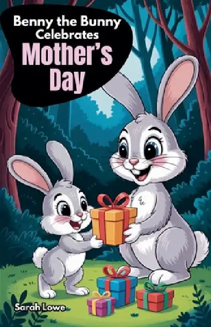 Benny the Bunny Celebrates Mother's Day by Sarah Lowe