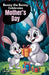 Benny the Bunny Celebrates Mother's Day by Sarah Lowe