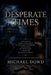 Desperate Times by Michael Dowd