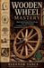 Wooden Wheel Mastery by Eleanor Vance