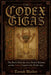 The Codex Gigas: The Devil's Bible, the Giant Book of Bohemia, and the Darkest Legend of the Middle Ages by Tavish Walker