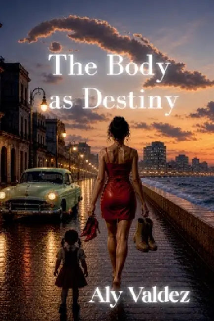The Body as Destiny by Aly Valdés