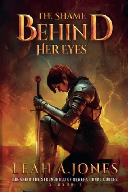 The Shame Behind Her Eyes: Season 1 by Leah Jones