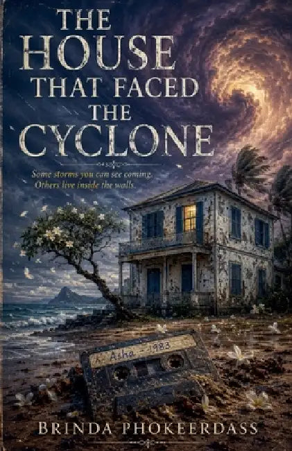 The House That Faced the Cyclone by Brinda Phokeerdass