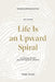 Life Is an Upward Spiral by Ansar Yawar