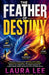 The Feather of Destiny by Laura Lee
