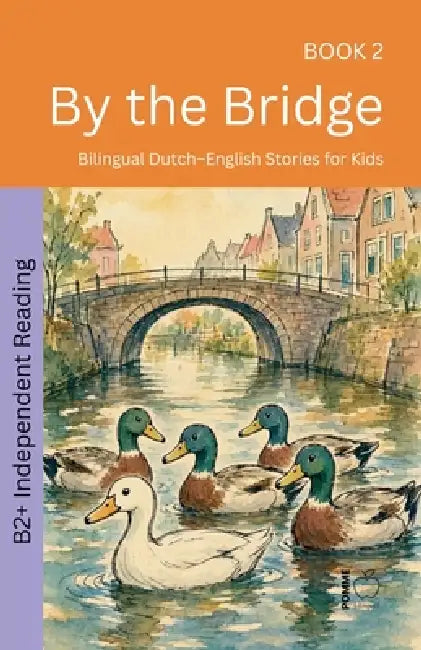By the Bridge: Bilingual Dutch-English Stories for Kids by Pomme Bilingual
