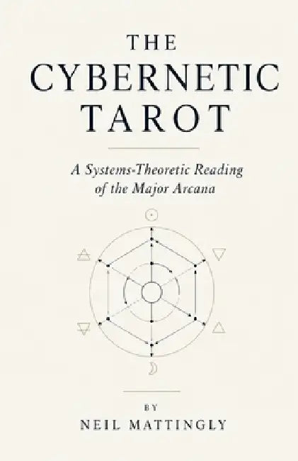 The Cybernetic Tarot by Neil Mattingly