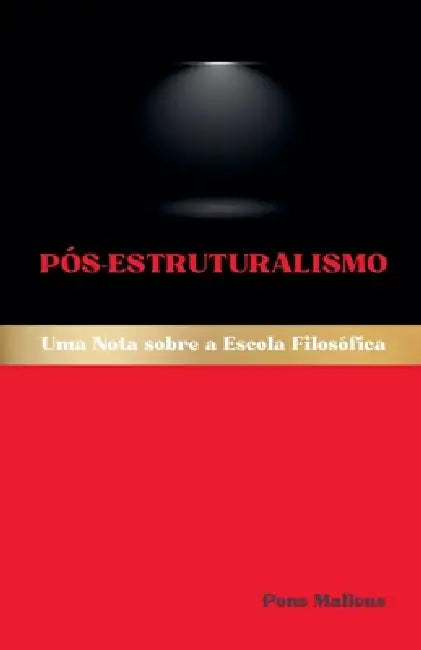 Pós-Estruturalismo: Uma Nota sobre a Escola Filosófica by Pons Malleus