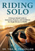 Riding SOLO: A Science-Based Guide to Autonomy, Purpose, and Confidence for Single Women in Midlife by Tina M. Penhollow