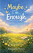 Maybe I'm Enough by Roseanne Nyoike