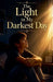 The Light in My Darkest Day by Daniel K Bright