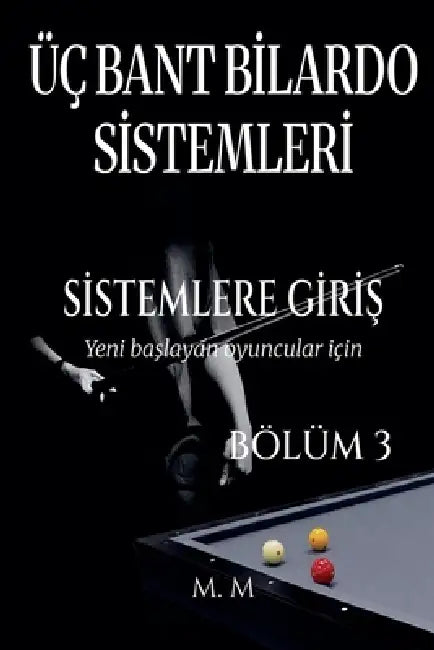 Üç Bant Bilardo Sistemleri - Sistemlere Giriş - Bölüm 3 by M. M.