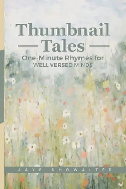 Thumbnail Tales - One-Minute Rhymes For Well-Versed Minds by Jaye Showalter