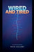 Wired and Tired by Wade Holland