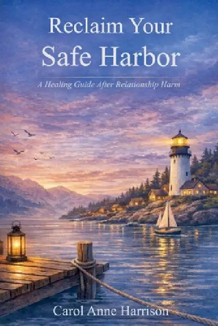 Reclaim Your Safe Harbor by Carol Anne Harrison