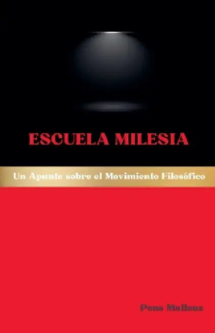 Escuela Milesia: Un Apunte sobre el Movimiento Filosófico by Pons Malleus
