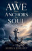 The Awe That Anchors the Soul - How the Fear of the LORD Holds the Heart Steady in a Shaking World by Joshua Rhoades