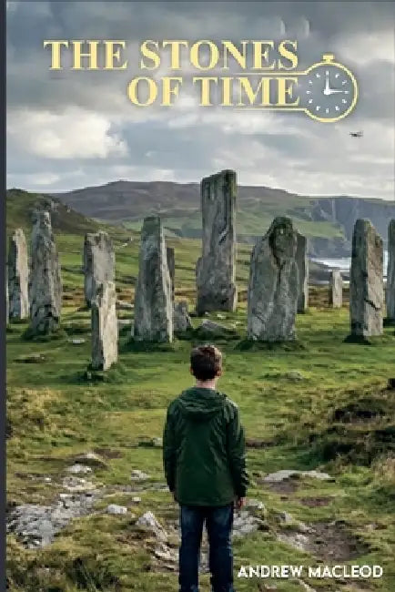 The Stones of Time by Andrew MacLeod