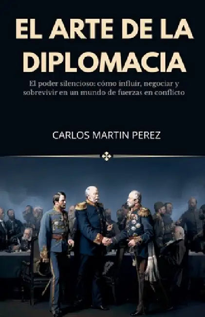 El arte de la diplomacia by Carlos Martín Pérez