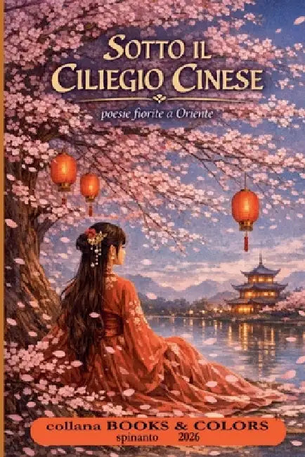 SOTTO IL CILIEGIO CINESE poesie fiorite a Oriente by Spinanto