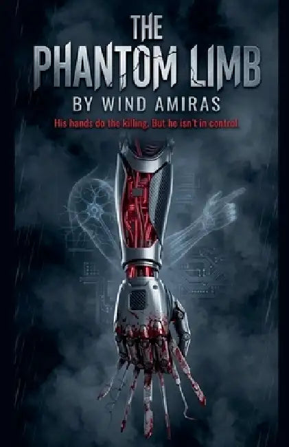 The Phantom Limb by Wind Amiras