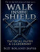 Walk Inside The Shield Tactical Faith And Leadership by Roland Davis