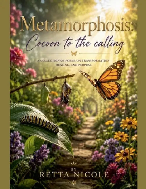 Metamorphosis: Cocoon to the Calling by Retta Nicole