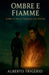 Ombre e Fiamme by Alberto Frigerio