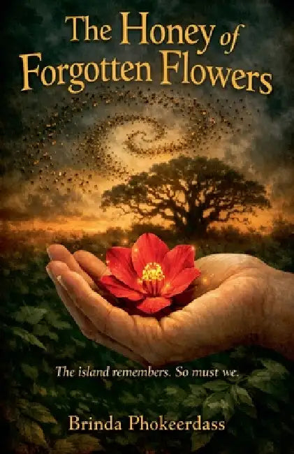 The Honey of Forgotten Flowers by Brinda Phokeerdass