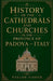 History of the Cathedrals and Churches in the Province of Padova - Italy by Taylor Fisher