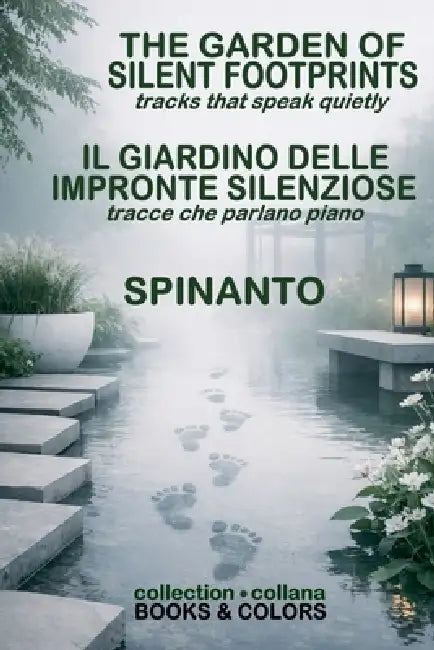 THE GARDEN OF SILENT FOOTPRINTS - IL GIARDINO DELLE IMPRONTE SILENZIOSE tracks that speak quietly - tracce che parlano piano by Spinanto