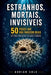 Estranhos, mortais, invisíveis 50 peixes que não parecem reais by Adrian Cole