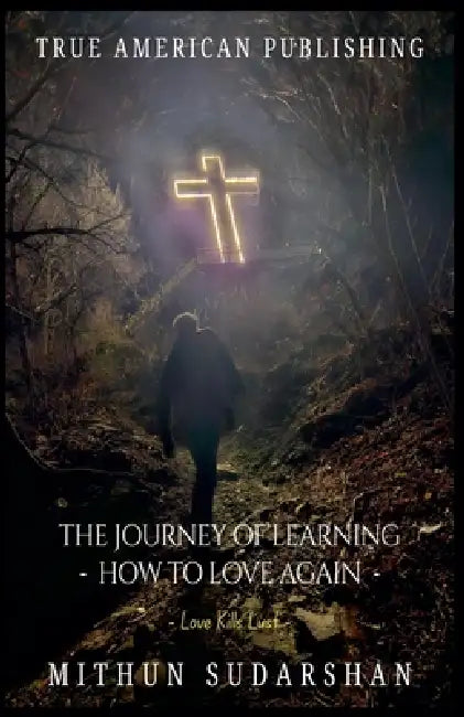 The Journey of Learning How To Love Again by Mithun Sudarshan