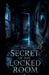 The Secret of the Locked Room by Elias Nightwood