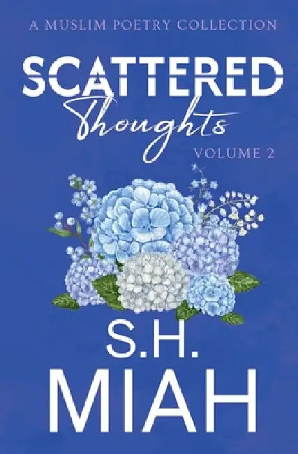 Scattered Thoughts Volume 2 by S. H. Miah